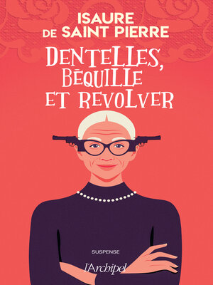cover image of Dentelles, béquille et revolver